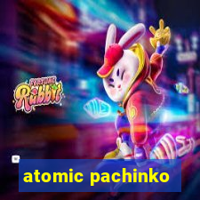 atomic pachinko